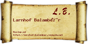 Larnhof Balambér névjegykártya